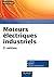 Moteurs électriques industriels - 2e édition (Sciences Sup) (French Edition)