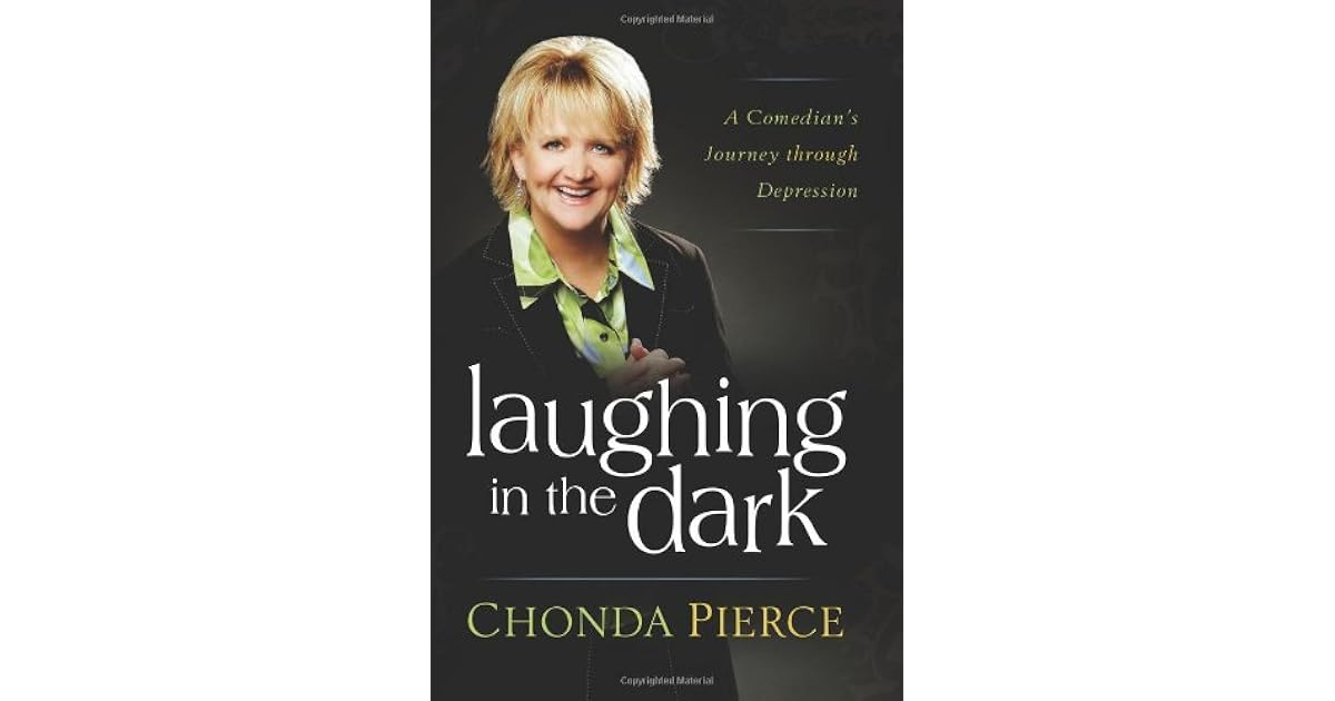Laughing in the Dark: A Comedian's Journey through Depression by Chonda