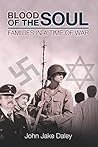 Blood Of The Soul: Families In A Time of War Blood Of The Soul: Families In A Time of War