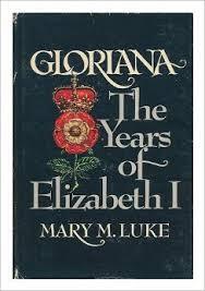 Gloriana: The Years of Elizabeth I (Historical Biography Series)