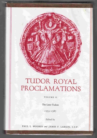 Tudor Royal Proclamations Volume II The Later Tudors (1553-1587)