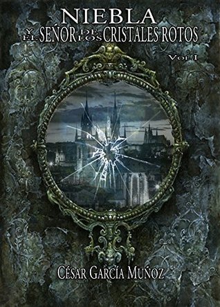 Portada de Niebla y el señor de los cristales rotos, de César García Muñoz