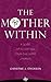 The Mother Within: A Guide ...