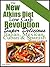 The New Atkins Diet Low Carb Revolution: Super Delicious Italian, Mexican, Cuban, & Spanish Recipes Cookbook