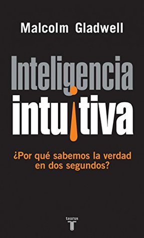Inteligencia intuitiva: ¿Por qué sabemos la verdad en dos segundos?