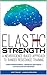 Elastic Strength: A Neurosc...