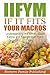 IIFYM: If it Fits Your Macros: Understanding the IIFYM, Clean Eating and Flexible Diet Plans