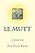 Le Mutt: A Memoir