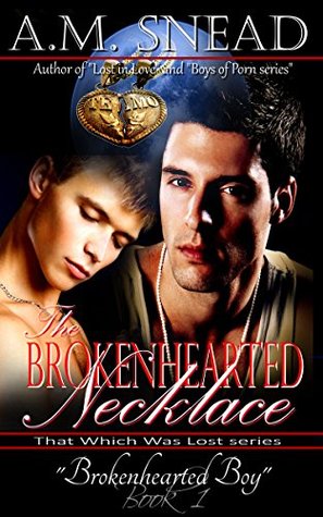The Brokenhearted Necklace: Brokenhearted Boy (That Which Was Lost #1)