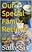 Our Special Family Recipes:...