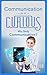 The Communication Major for the UNDECIDED Students, Their Career Advisors, and Teachers: Why Study Communication? (The Interdisciplinary Encyclopedia of Humanities & Arts Majors Book 2)