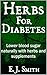 Herbs For Diabetes: Lower Blood Sugar Naturally With Herbs And Supplements (Diabetes Series Book 1)