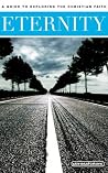 Eternity: A Guide To Exploring The Christian Faith Eternity: A Guide To Exploring The Christian Faith