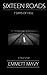 Sixteen Roads: 7 Days of Hell (Emmett Mavy True Stories Book 1)
