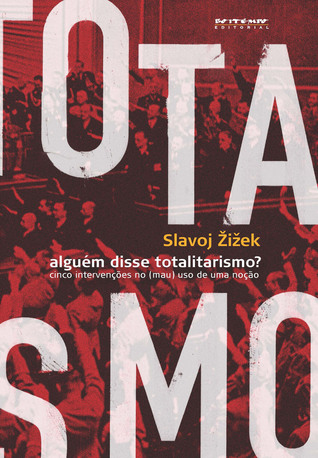 Alguém disse totalitarismo? Cinco intervenções no (mau) uso de uma noção