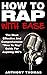 How To Rap With Ease - The ...