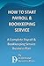 How To Start A Payroll & Bookkeeping Service: A Complete Payroll & Bookkeeping Service Business Plan