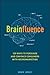 Brainfluence: 100 Ways to P...