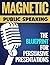 Magnetic Public Speaking: T...