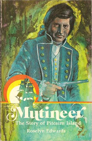 Mutineer: The Story of Pitcairn Island