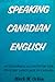 Speaking Canadian English; by Mark M. Orkin