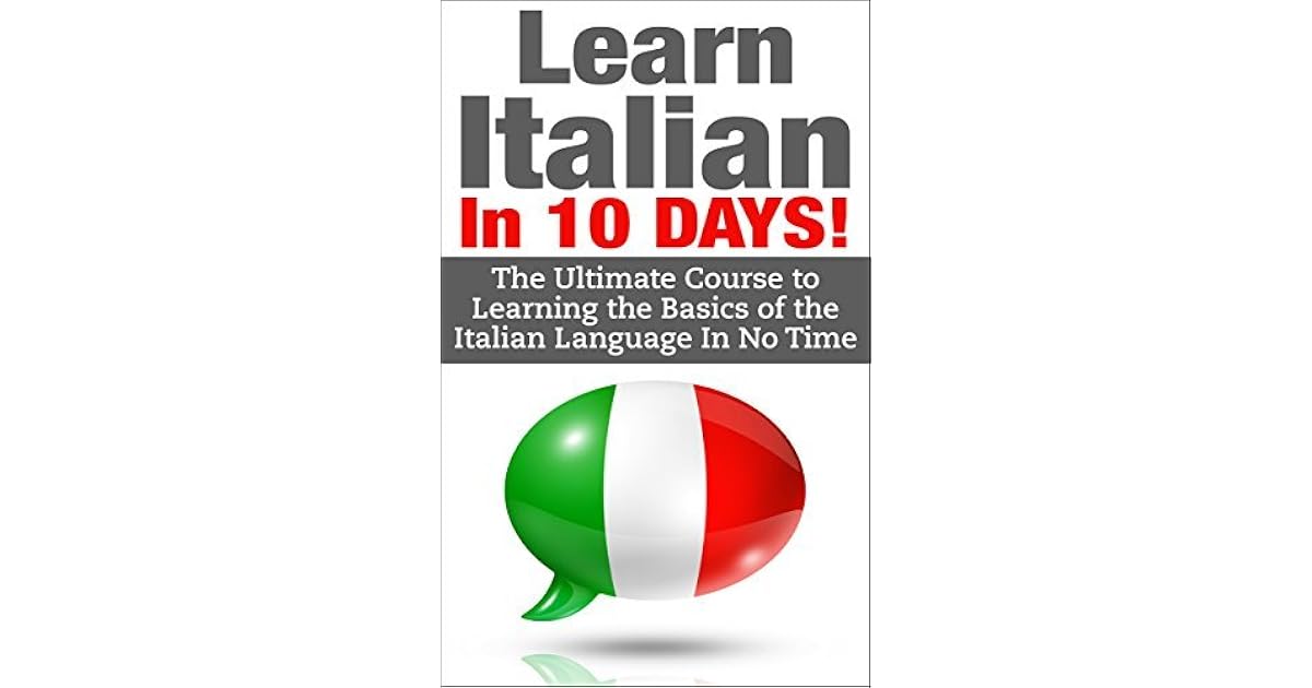 Learn Italian In 10 DAYS! Effective Course to Learn the Basics of the