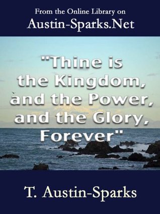 "Thine is the Kingdom, and the Power, and the Glory, Forever"