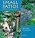 Small Patios: Small Projects, Contemporary Designs (Garden Design, 4)