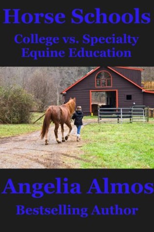 Horse Schools: College vs. Specialty Equine Education (Horse Schools Articles Book 3)