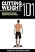 Cutting Weight 101: Step by Step Guide to Weight Loss for Sports Performance