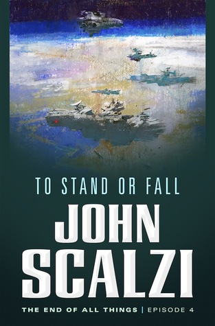 To Stand or Fall (The End of All Things, #4)
