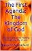 The First Agenda The Kingdom of God & His Righteousness: SECOND BOOK in the series: Walking Through The Fire of God