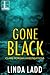 Gone Black (Claire Morgan #9) by Linda Ladd