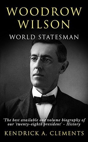 Woodrow Wilson: World Statesman (Kindle Edition)