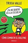 Ya no quiero ir a la escuela: Cómo combatir el bullying (Spanish Edition) Ya no quiero ir a la escuela: Cómo combatir el bullying (Spanish Edition)