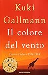 Il colore del vento. Diario d'Africa 1974-1984