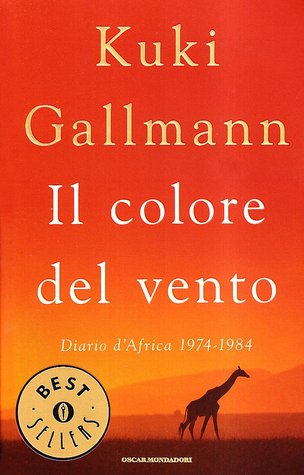 Il colore del vento. Diario d'Africa 1974-1984