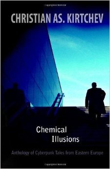 Chemical Illusions: Anthology of Cyberpunk Tales from Eastern Europe (Paperback)
