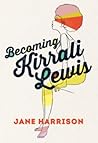 Becoming Kirrali Lewis by Jane Harrison