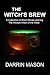 The Witch's Brew: A Collection of Short Stories Starring the Wicked Witch of the West