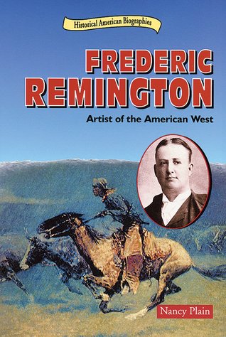 Frederic Remington: Artist of the American West (People in Focus)