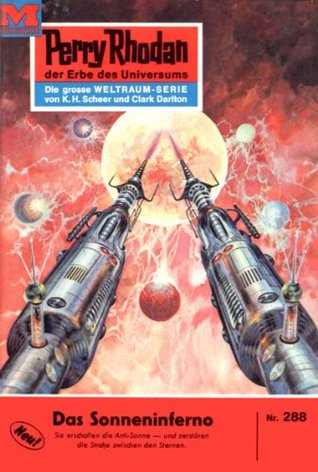Perry Rhodan 288: Das Sonneninferno: Perry Rhodan-Zyklus "Die Meister der Insel" (Perry Rhodan-Erstauflage) (German Edition)