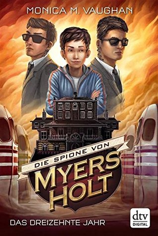 Die Spione von Myers Holt - Das dreizehnte Jahr (Kindle Edition)