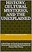 HISTORY, CULTURAL MYSTERIES, AND THE UNEXPLAINED: A Brief Paper on Three Unusual Historical Occurrences and Possible Connections to Ancient Alien Theory