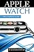 Apple Watch: The Complete Guide