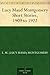 Lucy Maud Montgomery Short Stories, 1909 to 1922
