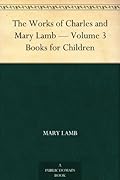 The Works of Charles and Mary Lamb — Volume 3 Books for Children