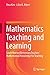 Mathematics Teaching and Le...