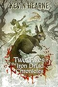 Two Tales of the Iron Druid Chronicles