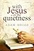 With Jesus in The Quietness by Adam Houge